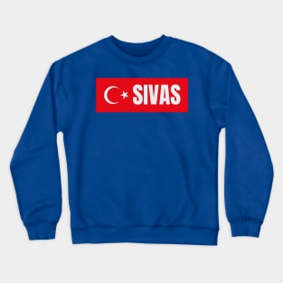 Sivas City in Turkish Flag Crewneck Sweatshirt